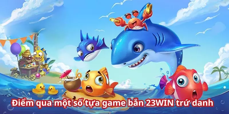 Một số game săn cá hot trend tại trang game