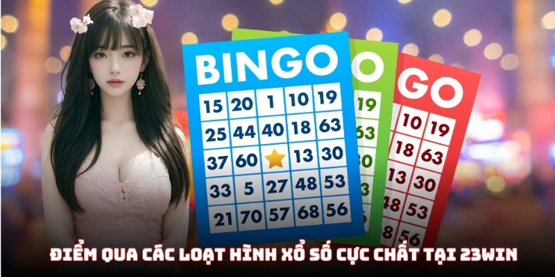 Điểm qua các loại hình xổ số cực chất tại 23WIN