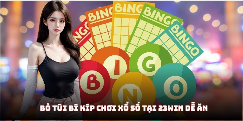 Bỏ túi bí kíp chơi xổ số tại 23WIN dễ ăn